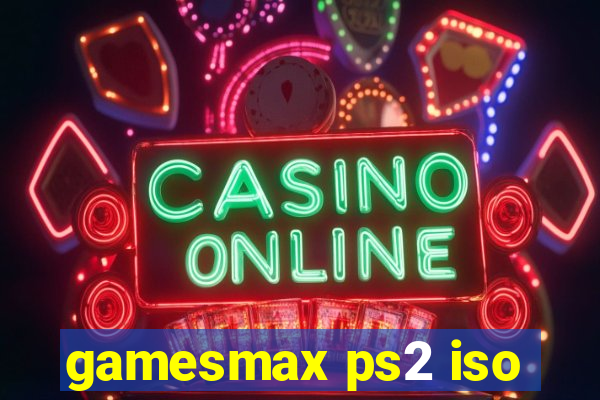 gamesmax ps2 iso
